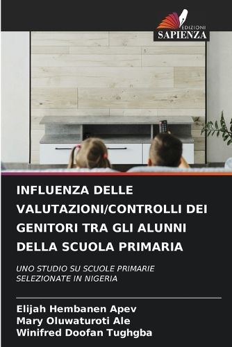 Cover image for Influenza Delle Valutazioni/Controlli Dei Genitori Tra Gli Alunni Della Scuola Primaria