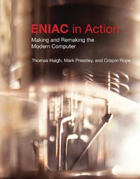 Cover image for ENIAC in Action: Making and Remaking the Modern Computer
