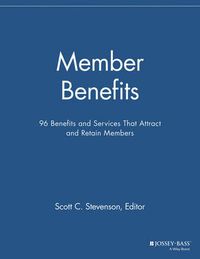 Cover image for Member Benefits: 96 Benefits and Services That Attract and Retain Members