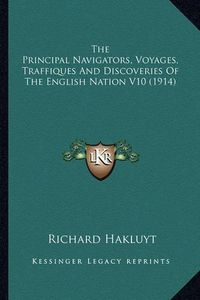 Cover image for The Principal Navigators, Voyages, Traffiques and Discoveries of the English Nation V10 (1914)