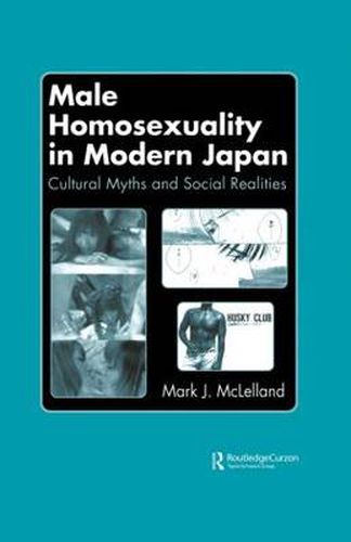 Cover image for Male Homosexuality in Modern Japan: Cultural Myths and Social Realitles