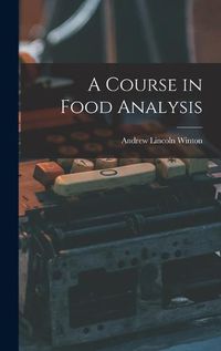 Cover image for A Course in Food Analysis