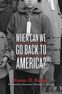 Cover image for When Can We Go Back to America?: Voices of Japanese American Incarceration during WWII