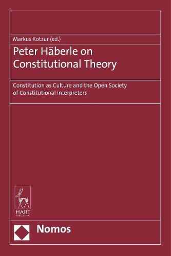 Cover image for Peter Haberle on Constitutional Theory: Constitution as Culture and the Open Society of Constitutional Interpreters