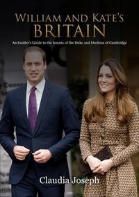 Cover image for William and Kate's Britain: A Unique Guide to the Haunts of the Duke and Duchess of Cambridge