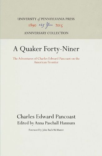 Cover image for A Quaker Forty-Niner: The Adventures of Charles Edward Pancoast on the American Frontier