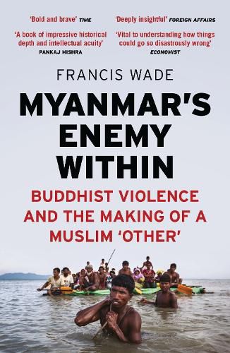 Cover image for Myanmar's Enemy Within: Buddhist Violence and the Making of a Muslim 'Other