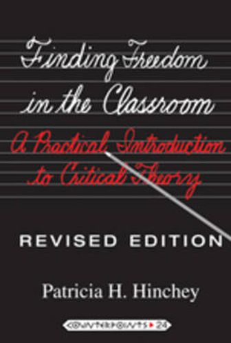 Cover image for Finding Freedom in the Classroom: A Practical Introduction to Critical Theory