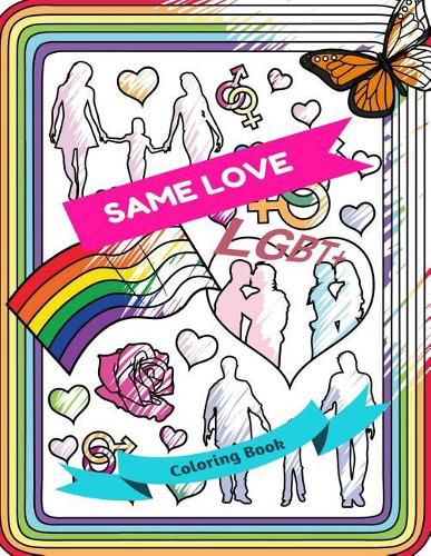 Cover image for Same Love Lgbt+ Coloring Book: Adult Colouring Fun, Stress Relief Relaxation and Escape