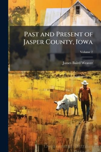 Cover image for Past and Present of Jasper County, Iowa