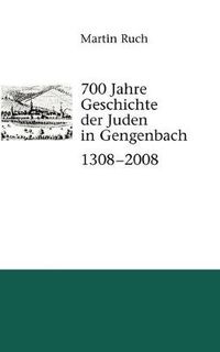 Cover image for 700 Jahre Geschichte der Gengenbacher Juden 1308 - 2008