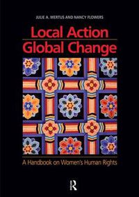 Cover image for Local Action/Global Change: A Handbook on Women's Human Rights