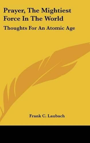 Cover image for Prayer, the Mightiest Force in the World: Thoughts for an Atomic Age