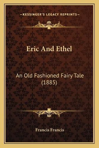 Eric and Ethel: An Old Fashioned Fairy Tale (1885)