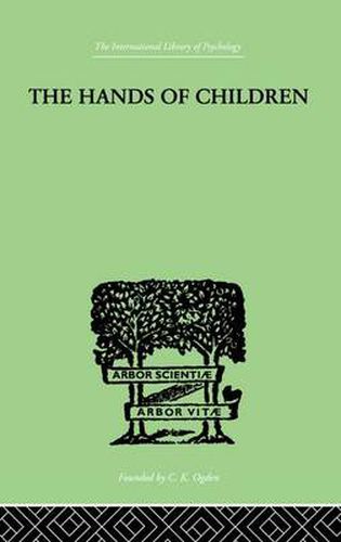 Cover image for The Hands Of Children: AN INTRODUCTION TO PSYCHO-CHIROLOGY