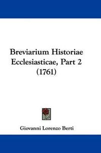 Cover image for Breviarium Historiae Ecclesiasticae, Part 2 (1761)