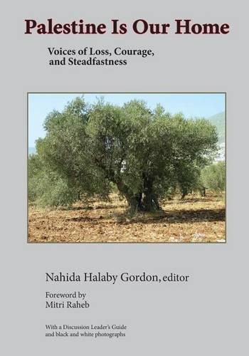 Cover image for Palestine Is Our Home: Voices of Loss, Courage, and Steadfastness