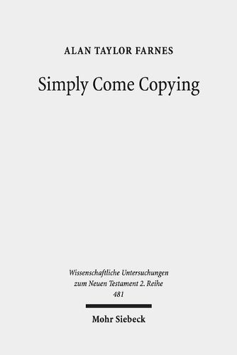 Cover image for Simply Come Copying: Direct Copies as Test Cases in the Quest for Scribal Habits