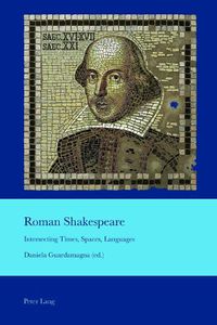 Cover image for Roman Shakespeare: Intersecting Times, Spaces, Languages