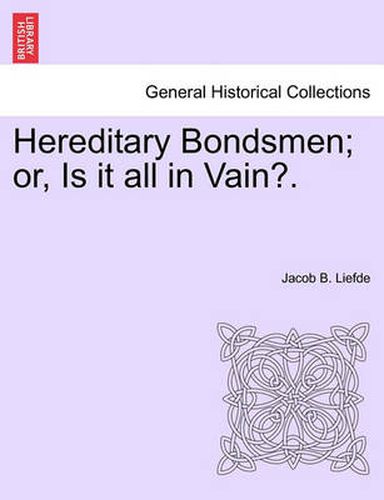 Cover image for Hereditary Bondsmen; Or, Is It All in Vain?.