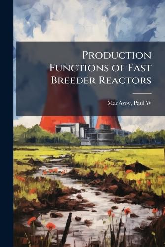 Cover image for Production Functions of Fast Breeder Reactors