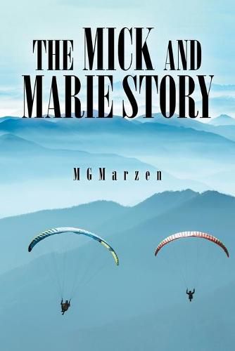 Cover image for The Mick and Marie Story: Adventure, Love