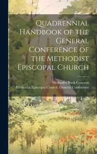 Cover image for Quadrennial Handbook of the General Conference of the Methodist Episcopal Church