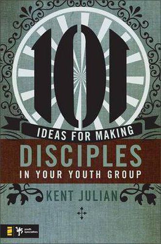 Cover image for 101 Ideas for Making Disciples in Your Youth Group