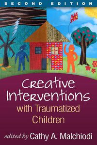 Cover image for Creative Interventions with Traumatized Children, Second Edition