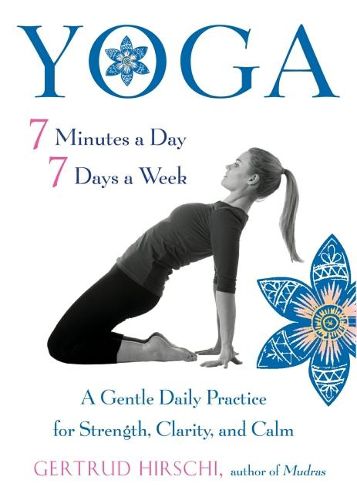 Cover image for Yoga - 7 Minutes a Day, 7 Days a Week: A Gentle Daily Practice for Strength, Clarity, and Calm