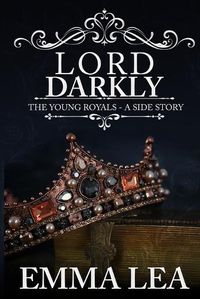 Cover image for Lord Darkly: The Young Royals - A Side Story