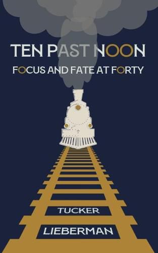 Cover image for Ten Past Noon: Focus and Fate at Forty