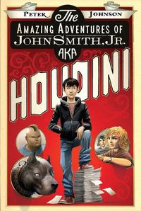 Cover image for The Amazing Adventures of John Smith, Jr. Aka Houdini