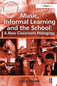 Cover image for Music, Informal Learning and the School: A New Classroom Pedagogy