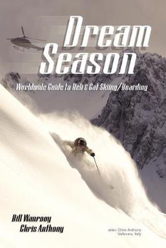 Cover image for Dream Season: Worldwide Guide to Heli & Cat Skiing/Boarding