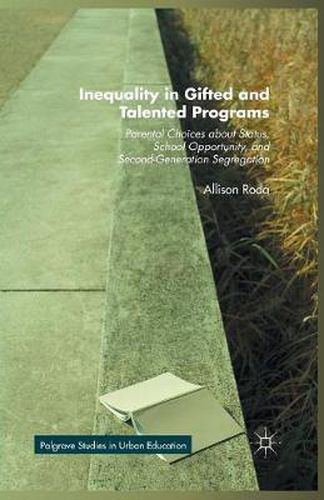 Cover image for Inequality in Gifted and Talented Programs: Parental Choices about Status, School Opportunity, and Second-Generation Segregation