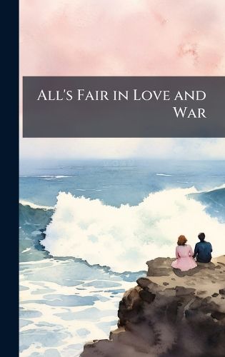 Cover image for All's Fair in Love and War