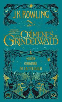 Cover image for Los crimenes de Grindelwald. Guion original de la pelicula / The Crimes of Grindelwald: The Original Screenplay
