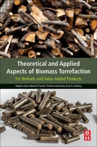 Cover image for Theoretical and Applied Aspects of Biomass Torrefaction: For Biofuels and Value-Added Products