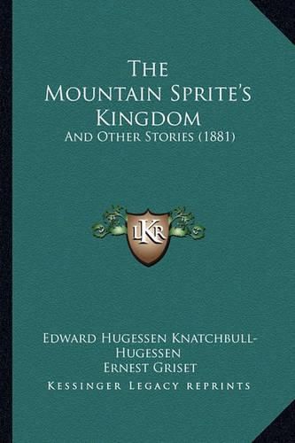 The Mountain Sprite's Kingdom: And Other Stories (1881)