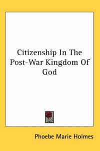 Cover image for Citizenship in the Post-War Kingdom of God