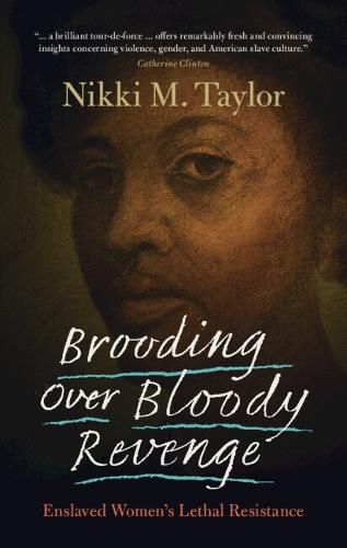 Cover image for Brooding over Bloody Revenge: Enslaved Women's Lethal Resistance