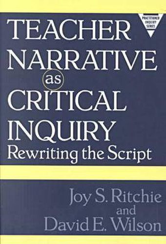 Teacher Narrative as Critical Inquiry: Rewriting the Script