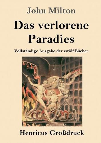 Das verlorene Paradies (Grossdruck): Vollstandige Ausgabe der zwoelf Bucher