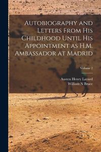 Cover image for Autobiography and Letters From his Childhood Until his Appointment as H.M. Ambassador at Madrid; Volume 2