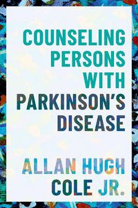 Cover image for Counseling Persons with Parkinson's Disease