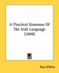 Cover image for A Practical Grammar of the Irish Language (1809)