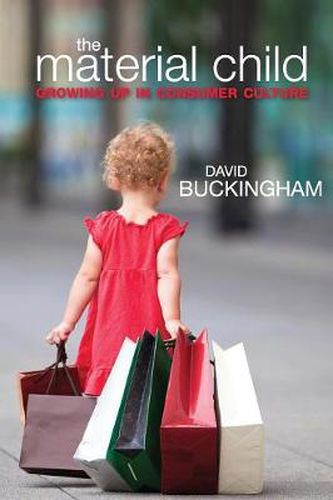 Cover image for The Material Child: Growing up in Consumer Culture