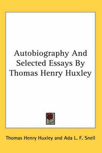 Cover image for Autobiography and Selected Essays by Thomas Henry Huxley