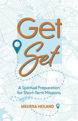 Cover image for Get Set: A Spiritual Preparation for Short-Term Missions